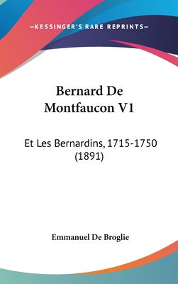 Bernard de Montfaucon V1: Et Les Bernardins, 17... [French] 1160640440 Book Cover