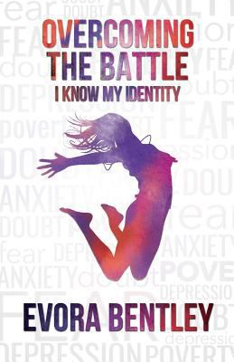 Overcoming the Battle: I Know My Identity 1979501300 Book Cover