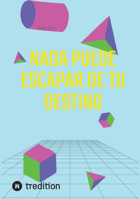 Nada Puede Escapar De Tu Destino [Spanish] 3384392116 Book Cover