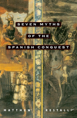 Seven Myths of the Spanish Conquest 0195160770 Book Cover