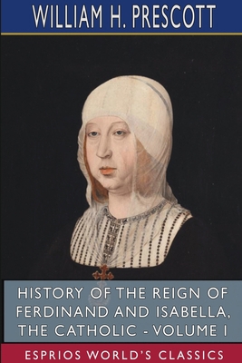 History of the Reign of Ferdinand and Isabella,... 1715806808 Book Cover