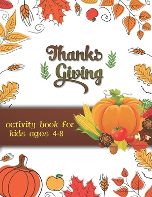 Thanksgiving activity book for kids ages 4-8: L... 1706320663 Book Cover