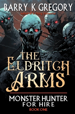 The Eldritch Arms: Biff Stone Monster Hunter Fo... B0CNLLLJLF Book Cover