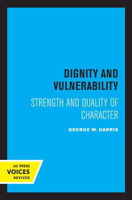 Dignity and Vulnerability: Strength and Quality... 0520356365 Book Cover