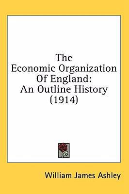 The Economic Organization Of England: An Outlin... 1436633419 Book Cover