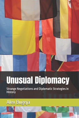 Unusual Diplomacy: Strange Negotiations and Dip...            Book Cover