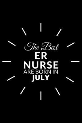 The Best Er Nurse Are Born in July: Emergency R... 1676250204 Book Cover