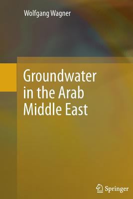 Groundwater in the Arab Middle East 3642440150 Book Cover