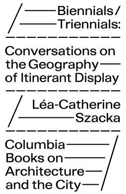 Biennials/Triennials: Conversations on the Geog... 1941332552 Book Cover