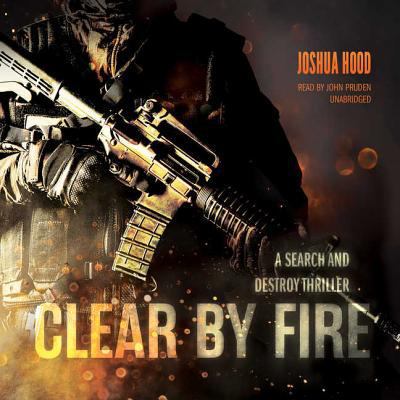 Clear by Fire: A Search and Destroy Thriller 1504633954 Book Cover