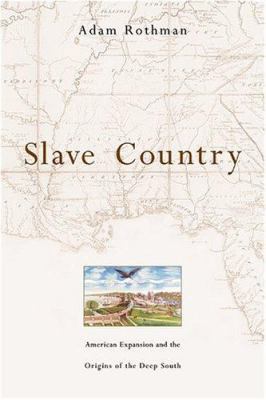 Slave Country: American Expansion and the Origi... 0674016742 Book Cover
