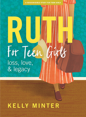 Ruth - Teen Girls' Bible Study Book: Love, Loss... 108776579X Book Cover