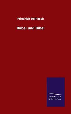 Babel und Bibel [German] 3846075477 Book Cover