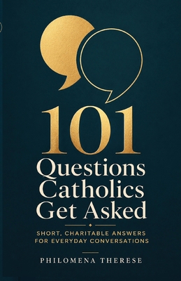 101 Questions Catholics Get Asked: Short, Chari... B0H7PM7GY1 Book Cover