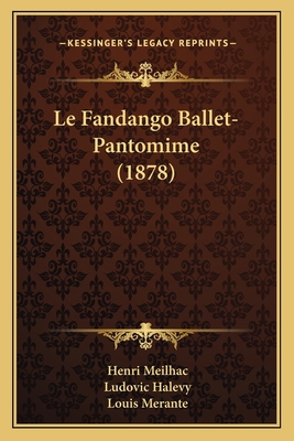 Le Fandango Ballet-Pantomime (1878) [French] 116739741X Book Cover