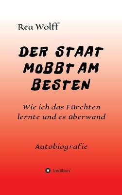 Der Staat Mobbt Am Besten: Wie ich das Fürchten... [German] 3347201590 Book Cover