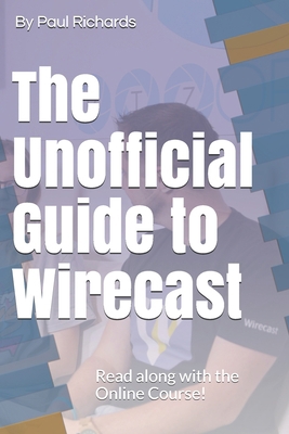 The Unofficial Guide to Wirecast: Live video pr... B08T7WQHYT Book Cover