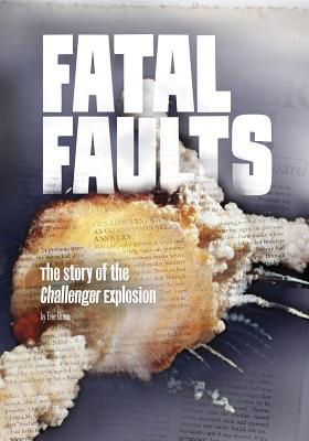 Fatal Faults: The Story of the Challenger Explo... 1491470771 Book Cover