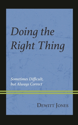 Doing the Right Thing: Sometimes Difficult, But... 1475871295 Book Cover