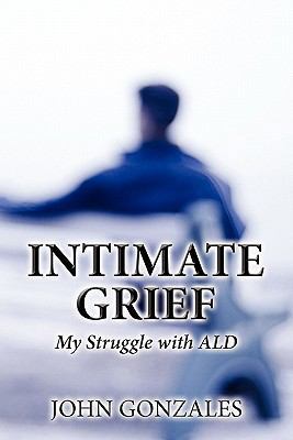Intimate Grief: My Struggle With Ald 1456076299 Book Cover