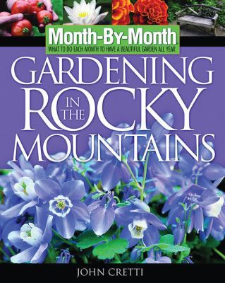 Month-by-Month Gardening in the Rocky Mountains... 1591860377 Book Cover