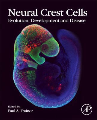 Neural Crest Cells: Evolution, Development and ... 0124017304 Book Cover