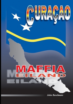 Curacao Maffia Eiland [Dutch] 1447890493 Book Cover
