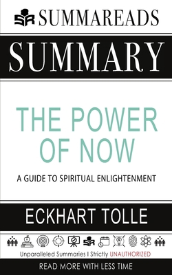 Summary of The Power of Now: A Guide to Spiritual Enlightenment by Eckhart Tolle B085DS7HH9 Book Cover