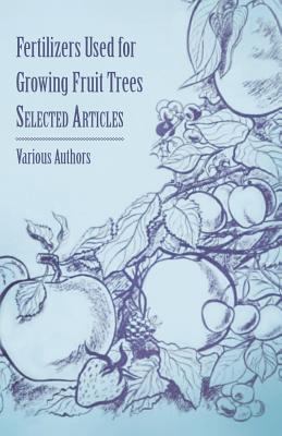 Fertilizers Used for Growing Fruit Trees - Sele... 1446538249 Book Cover