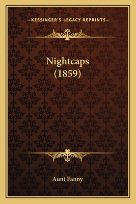 Nightcaps (1859) 1166968081 Book Cover