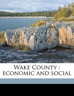 Wake County: Economic and Social 1149589744 Book Cover