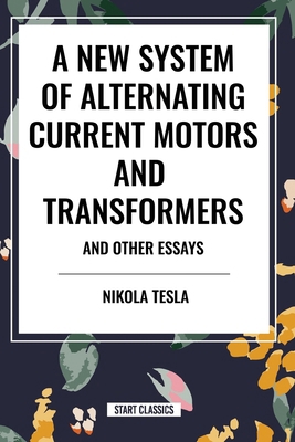 A New System of Alternating Current Motors and ... B0CV9CXGSY Book Cover