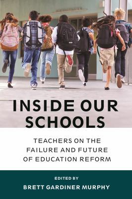 Inside Our Schools: Teachers on the Failure and... 1682530426 Book Cover