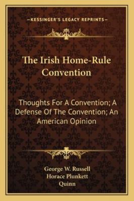 The Irish Home-Rule Convention: Thoughts For A ... 1163231495 Book Cover