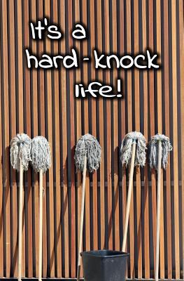 It's a Hard Knock Life: Blank Journal and Broad... 1727043537 Book Cover