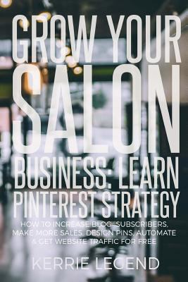 Grow Your Salon Business: Learn Pinterest Strat... 1548536393 Book Cover