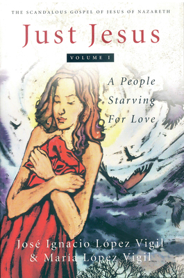 Just Jesus 1 A People Starving for Love 0824518365 Book Cover