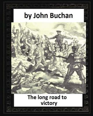 The long road to victory (1920) by John Buchan ... 1530826357 Book Cover
