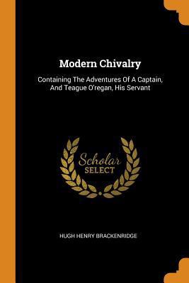 Modern Chivalry: Containing the Adventures of a... 0353570427 Book Cover
