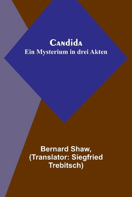 Candida: Ein Mysterium in drei Akten [German] 9356780609 Book Cover