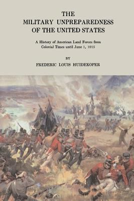 The Military Unpreparedness of the United State... 1497562996 Book Cover