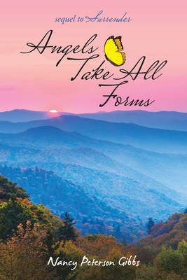 Angels Take All Forms: Sequel to Surrender 1973680874 Book Cover