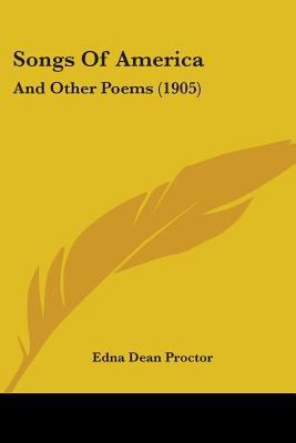 Songs Of America: And Other Poems (1905) 1104469227 Book Cover