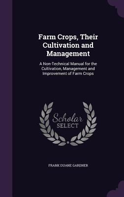 Farm Crops, Their Cultivation and Management: A... 1341237923 Book Cover