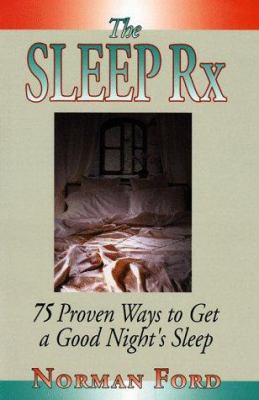 The Sleep RX: 75 Proven Ways to Get a Good Nigh... 0131439006 Book Cover