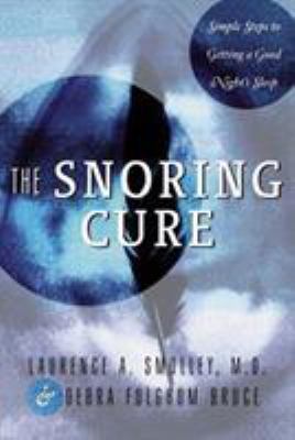 The Snoring Cure: Simple Steps to Getting a Goo... 0393047423 Book Cover