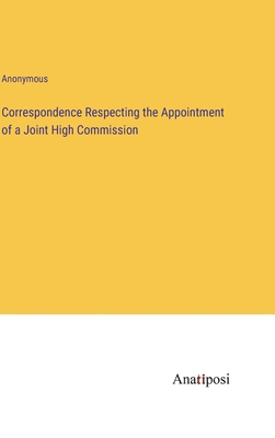 Correspondence Respecting the Appointment of a ... 3382161737 Book Cover