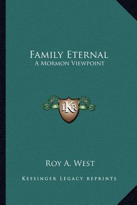 Family Eternal: A Mormon Viewpoint 116273289X Book Cover