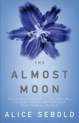 The Almost Moon: A Novel. Alice Sebold B00BG7EIQS Book Cover