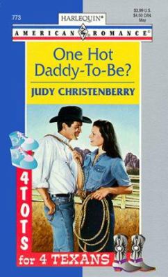 One Hot Daddy-To-Be?: 4 Tots for 4 Texans 0373167733 Book Cover